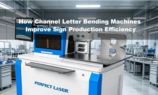 How Channel Letter Bending Machines Improve Sign Production Efficiency